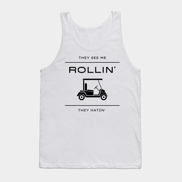 They See Me Rollin They Hatin Golf Cart Funny Tank Top by Lasso Print